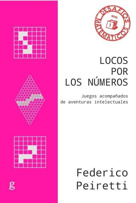 LOCOS POR LOS NÚMEROS.JUEGOS ACOMPAÑADOS DE AVENTURAS INTELECTUALES | 9788418525513 | PEIRETTI,FEDERICO | Llibreria Geli - Llibreria Online de Girona - Comprar llibres en català i castellà