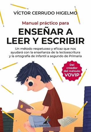 MANUAL PRÁCTICO PARA ENSEÑAR A LEER Y ESCRIBIR.UN MÉTODO RESPETUOSO Y EFICAZ QUE NOS AYUDA CON LA ENSEÑANZA DE LA LECTOESCRITUR | 9788415943945 | CERRUDO,VICTOR | Llibreria Geli - Llibreria Online de Girona - Comprar llibres en català i castellà