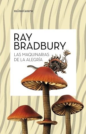 LAS MAQUINARIAS DE LA ALEGRÍA | 9788445007662 | BRADBURY,RAY | Libreria Geli - Librería Online de Girona - Comprar libros en catalán y castellano