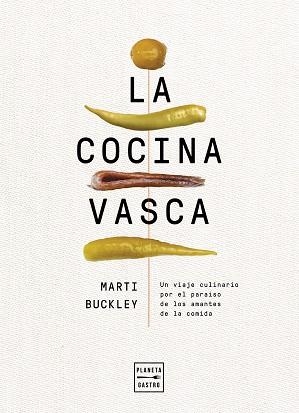 LA COCINA VASCA.UN VIAJE CULINARIO POR EL PARAÍSO DE LOS AMANTES DE LA COMIDA | 9788408236634 | BUCKLEY,MARTI | Llibreria Geli - Llibreria Online de Girona - Comprar llibres en català i castellà