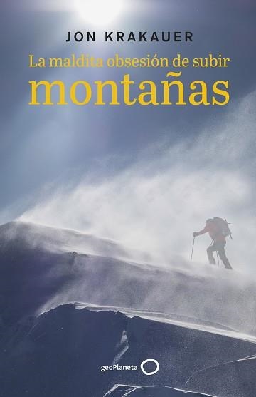 LA MALDITA OBSESIÓN DE SUBIR MONTAÑAS | 9788408242819 | KRAKAUER,JON | Libreria Geli - Librería Online de Girona - Comprar libros en catalán y castellano