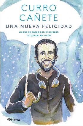 UNA NUEVA FELICIDAD.LO QUE SE DESEA CON EL CORAZÓN NO PUEDE SER MALO | 9788408243113 | CAÑETE,CURRO | Llibreria Geli - Llibreria Online de Girona - Comprar llibres en català i castellà