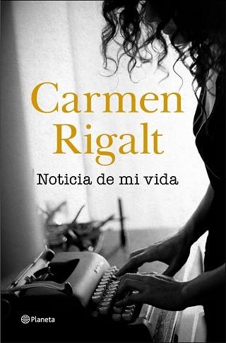 NOTICIA DE MI VIDA | 9788408242314 | RIGALT,CARMEN | Llibreria Geli - Llibreria Online de Girona - Comprar llibres en català i castellà