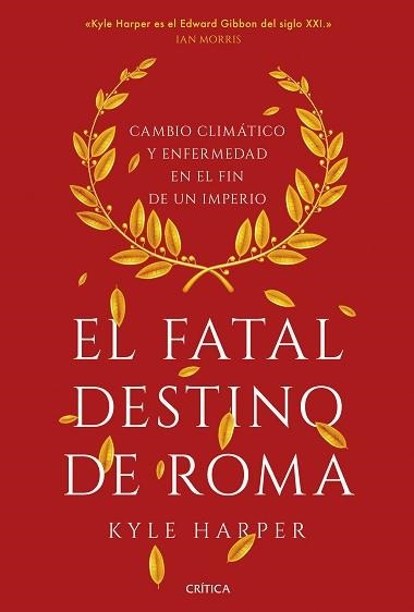 EL FATAL DESTINO DE ROMA.CAMBIO CLIMÁTICO Y ENFERMEDAD EN EL FIN DE UN IMPERIO | 9788491993162 | HARPER,KYLE | Llibreria Geli - Llibreria Online de Girona - Comprar llibres en català i castellà