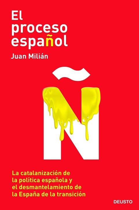 EL PROCESO ESPAÑOL.LA CATALANIZACIÓN DE LA POLÍTICA ESPAÑOLA Y EL DESMANTELAMIENTO DE LA ESPAÑA DE | 9788423432400 | MILIÁN,JUAN | Llibreria Geli - Llibreria Online de Girona - Comprar llibres en català i castellà