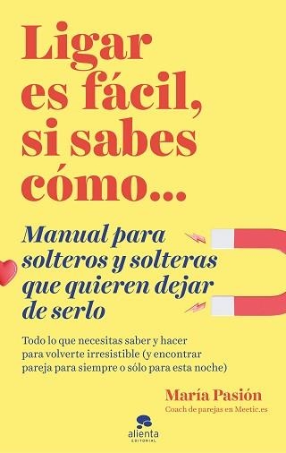 LIGAR ES FÁCIL,SI SABES CÓMO | 9788413440873 | PASIÓN,MARÍA | Llibreria Geli - Llibreria Online de Girona - Comprar llibres en català i castellà