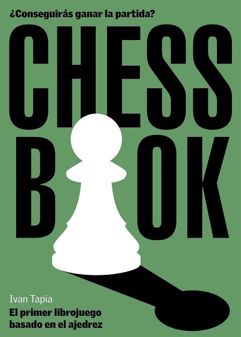 CHESS BOOK.EL PRIMER LIBROJUEGO BASADO EN EL AJEDREZ | 9788418260728 | TAPIA,IVÁN | Llibreria Geli - Llibreria Online de Girona - Comprar llibres en català i castellà