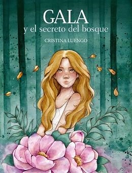 GALA Y EL SECRETO DEL BOSQUE | 9788418260759 | LUENGO,CRISTINA /CLUENGOART | Llibreria Geli - Llibreria Online de Girona - Comprar llibres en català i castellà