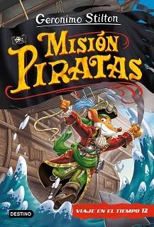 VIAJE EN EL TIEMPO-12.MISIÓN PIRATAS | 9788408241652 | STILTON,GERONIMO | Llibreria Geli - Llibreria Online de Girona - Comprar llibres en català i castellà