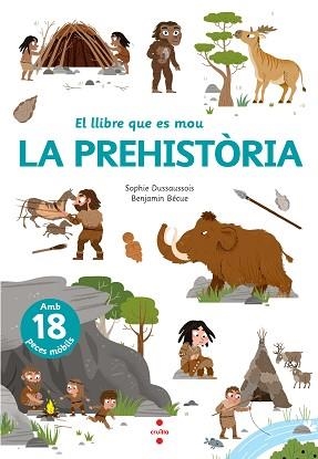 EL LLIBRE QUE ES MOU.LA PREHISTÒRIA | 9788466148818 | DUSSAUSSOIS,SOPHIE | Llibreria Geli - Llibreria Online de Girona - Comprar llibres en català i castellà