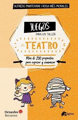 JUEGOS PARA UN TALLER DE TEATRO | 9788494534270 | MANTOVANI,ALFREDO/MORALES,ROSA INÉS | Llibreria Geli - Llibreria Online de Girona - Comprar llibres en català i castellà