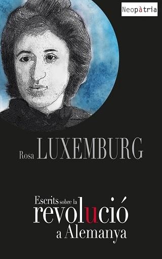 ESCRITS SOBRE LA REVOLUCIÓ A ALEMANYA | 9788418598104 | LUXEMBURG,ROSA | Llibreria Geli - Llibreria Online de Girona - Comprar llibres en català i castellà