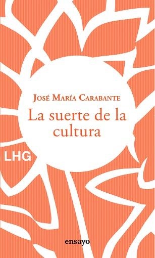 LA SUERTE DE LA CULTURA | 9788417118877 | CARABANTE,JOSÉ MARÍA | Llibreria Geli - Llibreria Online de Girona - Comprar llibres en català i castellà