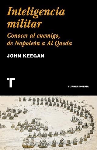 INTELIGENCIA MILITAR.CONOCER AL ENEMIGO,DE NAPOLEÓN A AL QAEDA | 9788418428586 | KEEGAN,JOHN | Llibreria Geli - Llibreria Online de Girona - Comprar llibres en català i castellà