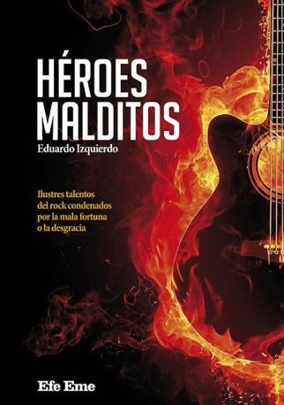 HÉROES MALDITOS.ILUSTRES TALENTOS DEL ROCK CONDENADOS POR LA MALA FORTUNA O LA DESGRACIA | 9788495749390 | IZQUIERDO CABRERA,EDUARDO | Llibreria Geli - Llibreria Online de Girona - Comprar llibres en català i castellà