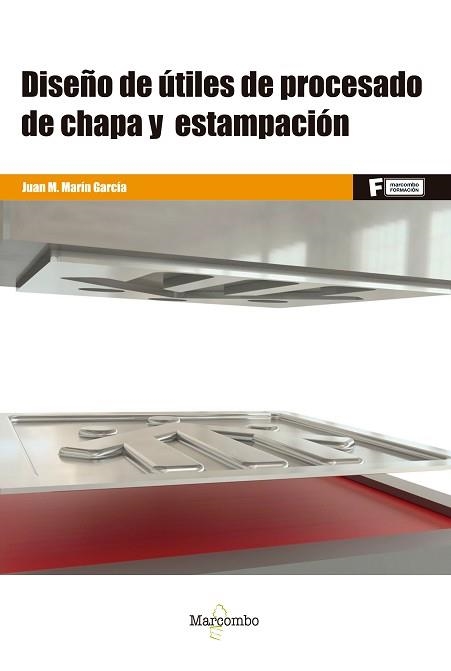 DISEÑO DE ÚTILES DE PROCESADO DE CHAPA Y ESTAMPACIÓN | 9788426732286 | MARÍN GARCÍA,JUAN MANUEL | Llibreria Geli - Llibreria Online de Girona - Comprar llibres en català i castellà