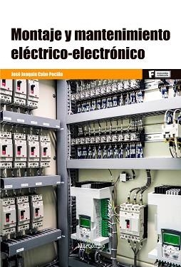 MONTAJE Y MANTENIMIENTO ELÉCTRICO-ELECTRÓNICO | 9788426732293 | CABO POCIÑA,JOSÉ JOAQUÍN | Llibreria Geli - Llibreria Online de Girona - Comprar llibres en català i castellà