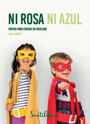 NI ROSA NI AZUL.PAUTAS PARA EDUCAR EN IGUALDAD | 9788426732767 | BARROSO,OLGA | Llibreria Geli - Llibreria Online de Girona - Comprar llibres en català i castellà