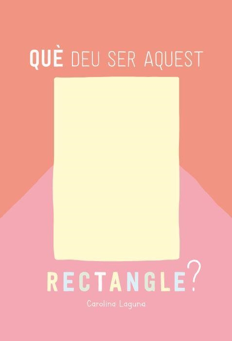 QUÈ DEU SER AQUEST RECTANGLE? | 9788426732880 | LAGUNA,CAROLINA | Llibreria Geli - Llibreria Online de Girona - Comprar llibres en català i castellà