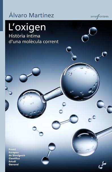 L'OXIGEN:HISTÒRIA ÍNTIMA D'UNA MOLÈCULA CORRENT | 9788413581750 | MARTÍNEZ,ÁLVARO | Llibreria Geli - Llibreria Online de Girona - Comprar llibres en català i castellà