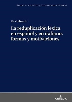 LA REDUPLICACIÓN LÉXICA EN ESPANOL Y EN ITALIANO.FORMAS Y MOTIVACIONES | 9783631815830 | URBANIAK,EWA | Llibreria Geli - Llibreria Online de Girona - Comprar llibres en català i castellà