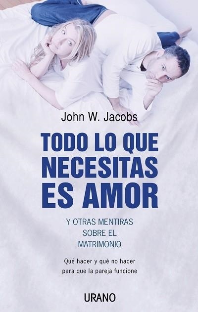 TODO LO QUE NECESITAS ES AMOR Y OTRAS MENTIRAS SOBRE EL MATR | 9788479535933 | JACOBS,JOHN W. | Llibreria Geli - Llibreria Online de Girona - Comprar llibres en català i castellà