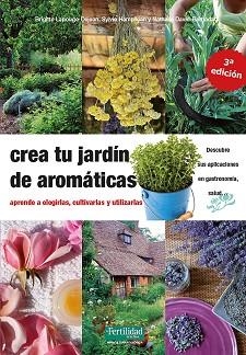 CREA TU JARDÍN DE AROMÁTICAS | 9788412183030 | LAPOUGE-DÈJEAN,BRIGITTE/DAVID-BARNADAT,NATHALIE/HAMPIKIAN,SYLVIE | Llibreria Geli - Llibreria Online de Girona - Comprar llibres en català i castellà