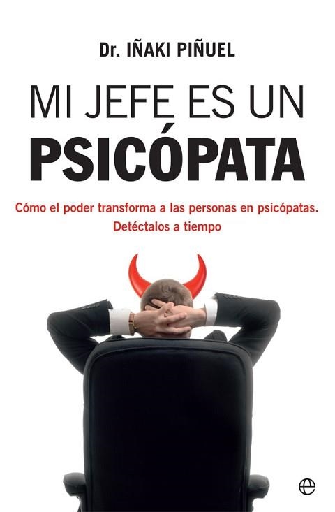 MI JEFE ES UN PSICÓPATA.CÓMO EL PODER TRANSFORMA A LAS PERSONAS EN PSICÓPATAS.DETÉCTALOS A TIEMPO | 9788413841106 | PIÑUEL,IÑAKI | Llibreria Geli - Llibreria Online de Girona - Comprar llibres en català i castellà