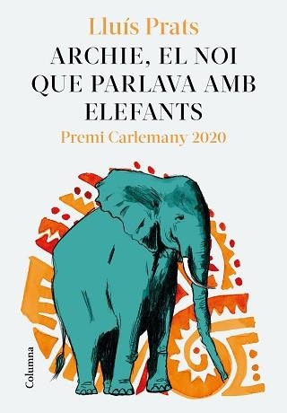 ARCHIE,EL NOI QUE PARLAVA AMB ELEFANTS | 9788466427913 | PRATS,LLUÍS | Libreria Geli - Librería Online de Girona - Comprar libros en catalán y castellano