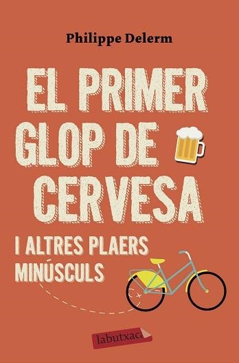 EL PRIMER GLOP DE CERVESA I ALTRES PLAERS MINÚSCULS | 9788417423575 | DELERM,PHILIPPE | Llibreria Geli - Llibreria Online de Girona - Comprar llibres en català i castellà