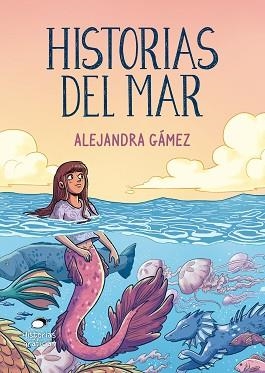 HISTORIAS DEL MAR | 9786075572895 | GÁMEZ,ALEJANDRA | Llibreria Geli - Llibreria Online de Girona - Comprar llibres en català i castellà