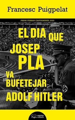 EL DIA QUE JOSEP PLA VA BUFETEJAR ADOLF HITLER | 9788413032559 | PUIGPELAT,FRANCESC | Llibreria Geli - Llibreria Online de Girona - Comprar llibres en català i castellà