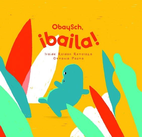 OBAYSCH,¡BAILA! | 9788409275397 | ROLDAN RETOLAZA,IRAIDE | Llibreria Geli - Llibreria Online de Girona - Comprar llibres en català i castellà