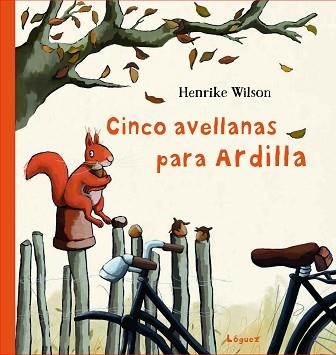 CINCO AVELLANAS PARA ARDILLA | 9788412311600 | WILSON, HENRIKE | Llibreria Geli - Llibreria Online de Girona - Comprar llibres en català i castellà