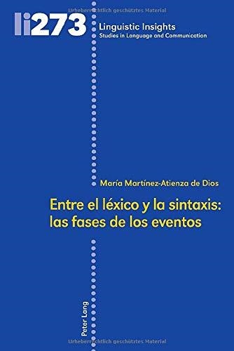 ENTRE EL LÉXICO Y LA SINTAXIS.LAS FASES DE LOS EVENTOS | 9783034341738 | MARTÍNEZ ATIENZA DE DIOS,MARÍA | Llibreria Geli - Llibreria Online de Girona - Comprar llibres en català i castellà