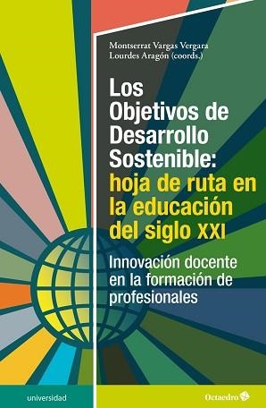 LOS OBJETIVOS DE DESARROLLO SOSTENIBLE.HOJA DE RUTA EN LA EDUCACIÓN DEL SIGLO XXI | 9788418615849 | VARGAS VERGARA,MONTSERRAT/ARAGÓN NÚÑEZ,LOURDES | Llibreria Geli - Llibreria Online de Girona - Comprar llibres en català i castellà