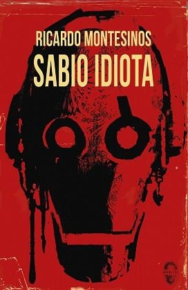 SABIO IDIOTA | 9788412104370 | MONTESINOS,RICARDO | Llibreria Geli - Llibreria Online de Girona - Comprar llibres en català i castellà