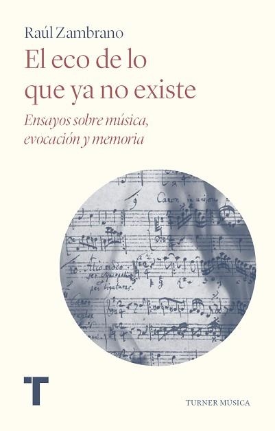 EL ECO DE LO QUE YA NO EXISTE.ENSAYOS SOBRE MÚSICA,EVOCACION Y MEMORIA | 9788418428555 | ZAMBRANO,RAÚL | Llibreria Geli - Llibreria Online de Girona - Comprar llibres en català i castellà