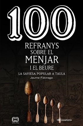 100 REFRANYS SOBRE EL MENJAR I EL BEURE.LA SAVIESA POPULAR A TAULA | 9788413560441 | FÀBREGA COLOM,JAUME | Llibreria Geli - Llibreria Online de Girona - Comprar llibres en català i castellà