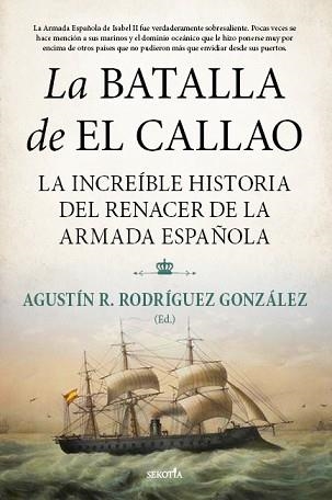 LA BATALLA DE EL CALLAO.LA INCREÍBLE HISTORIA DEL RENACER DE LA ARMADA ESPAÑOLA | 9788418414336 | AGUSTÍN RAMÓN RODRÍGUEZ GONZÁLEZ/MARCELINO GONZÁLEZ FERNÁNDEZ/JOSÉ MARÍA BLANCO NÚÑEZ/MARIANO JUAN F | Libreria Geli - Librería Online de Girona - Comprar libros en catalán y castellano