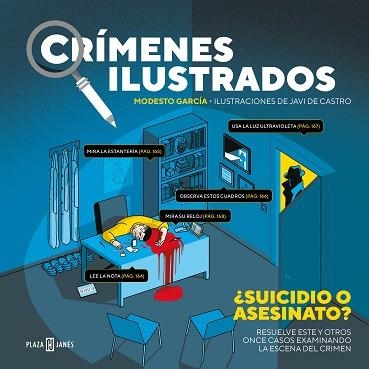 CRÍMENES ILUSTRADOS.¿SUICIDIO O ASESINATO? RESUELVE ESTE Y OTROS CASOS EXAMINANDO LA ESCENA DEL CRIMEN | 9788401025914 | GARCÍA,MODESTO/DE CASTRO,JAVI | Llibreria Geli - Llibreria Online de Girona - Comprar llibres en català i castellà