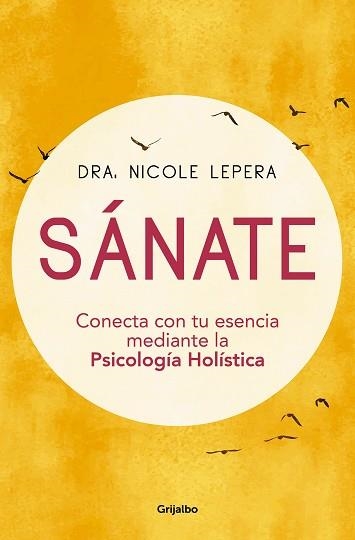 SÁNATE.CONECTA CON TU ESENCIA MEDIANTE LA PSICOLOGÍA HOLÍSTICA | 9788425359354 | LEPERA,NICOLE | Llibreria Geli - Llibreria Online de Girona - Comprar llibres en català i castellà