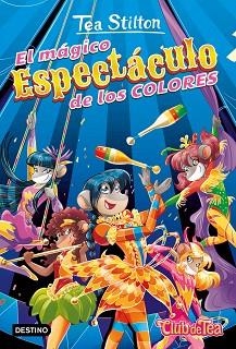 EL MÁGICO ESPECTÁCULO DE LOS COLORES | 9788408241638 | STILTON, TEA | Llibreria Geli - Llibreria Online de Girona - Comprar llibres en català i castellà