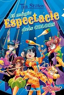 EL MÀGIC ESPECTACLE DELS COLORS | 9788418443657 | STILTON,TEA | Llibreria Geli - Llibreria Online de Girona - Comprar llibres en català i castellà