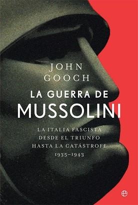 LA GUERRA DE MUSSOLINI.LA ITALIA FASCISTA DESDE EL TRIUNFO HASTA LA CATÁSTROFE.1935-1943 | 9788413841076 | GOOCH,JOHN | Llibreria Geli - Llibreria Online de Girona - Comprar llibres en català i castellà