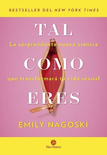 TAL COMO ERES.LA SORPRENDENTE NUEVA CIENCIA QUE TRANSFORMARÁ TU VIDA SEXUAL | 9788415887577 | NAGOSKI,EMILY | Llibreria Geli - Llibreria Online de Girona - Comprar llibres en català i castellà