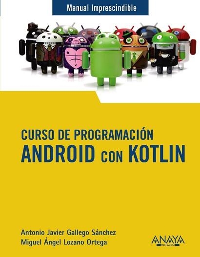 ANDROID CON KOTLIN(CURSO DE PROGRAMACIÓN) | 9788441543270 | GALLEGO SÁNCHEZ,ANTONIO JAVIER/LOZANO ORTEGA,MIGUEL ÁNGEL | Llibreria Geli - Llibreria Online de Girona - Comprar llibres en català i castellà