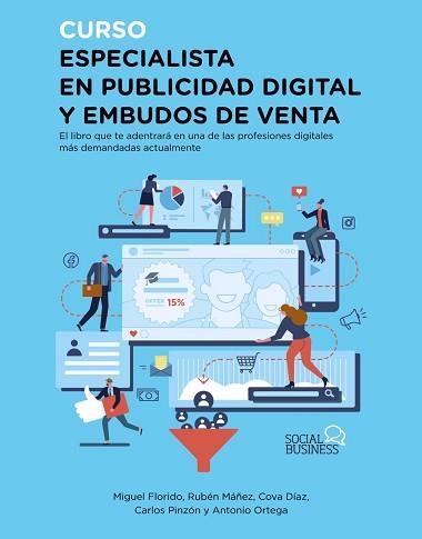 CURSO ESPECIALISTA EN PUBLICIDAD DIGITAL Y EMBUDOS DE VENTA | 9788441543911 | FLORIDO,MIGUEL ÁNGEL/MÁÑEZ, RUBÉN/DÍAZ, COVA/PINZÓN,CARLOS/ORTEGA,ANTONIO | Llibreria Geli - Llibreria Online de Girona - Comprar llibres en català i castellà