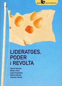 LIDERATGES,PODER I REVOLTA | 9788484585831 | GAMPER SACHSE,DANIEL/DÍEZ BOSCH, MÍRIAM/GUARDIOLA SÁNCHEZ, INGRID/GARCÉS MASCAREÑAS,MARINA/ROVIRA  | Llibreria Geli - Llibreria Online de Girona - Comprar llibres en català i castellà