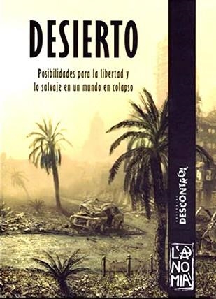 DESIERTO.POSIBILIDADES PARA LA LIBERTAD Y LO SALVAJE EN UN MUNDO EN COLAPSO | 9788417190002 | ANÓNIMO | Llibreria Geli - Llibreria Online de Girona - Comprar llibres en català i castellà